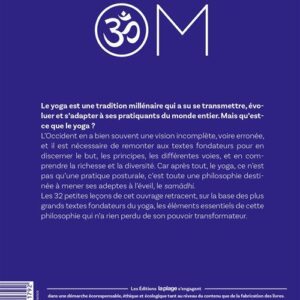 OM propose un voyage à travers les textes fondateurs du yoga et ses principes essentiels. Chaque leçon présente un concept clé pour comprendre la philosophie, l’éthique et les techniques de méditation. Ce guide aide les lecteurs à intégrer la sagesse du yoga dans la vie quotidienne, à développer conscience et sérénité, et à progresser vers l’éveil et le samadhi. Une approche accessible pour enrichir sa pratique et approfondir sa compréhension du yoga.